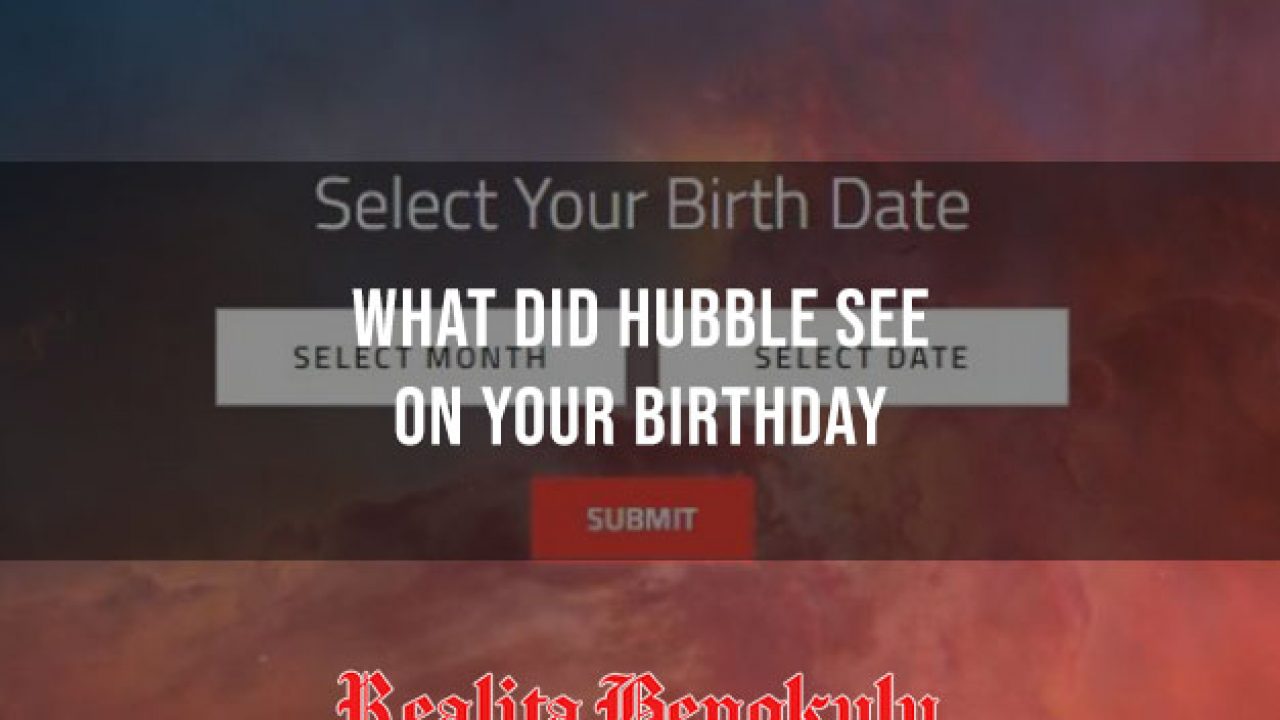 What Did Hubble See On Your Birthday Tiktok, Ini Cara Melihatnya